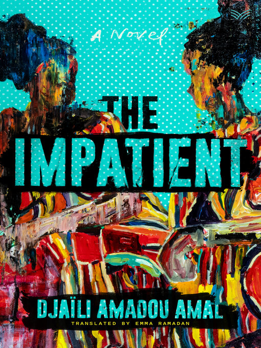 Title details for The Impatient by Djaili Amadou Amal - Available